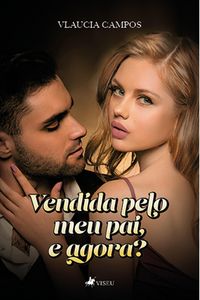 Produktbild: Vendida pelo meu pai, e agora?
