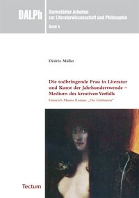 Produktbild: Die todbringende Frau in Literatur und Kunst der Jahrhundertwende - Medium des kreativen Verfalls