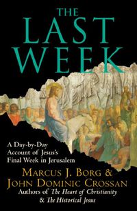 Produktbild: The Last Week: A Day-By-Day Account of Jesus's Final Week in Jerusalem