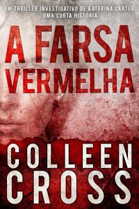 Bild vom Artikel Farsa Vermelha: Um thriller investigativo de Katerina Carter vom Autor Colleen Cross