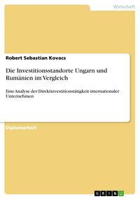 Produktbild: Die Investitionsstandorte Ungarn und Rum&auml;nien im Vergleich