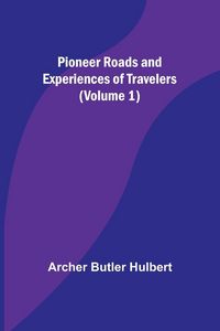 Produktbild: Pioneer Roads and Experiences of Travelers (Volume 1)
