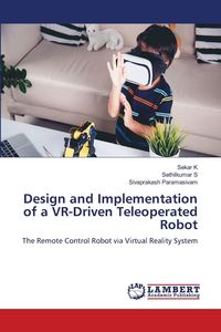 Produktbild: Design and Implementation of a VR-Driven Teleoperated Robot