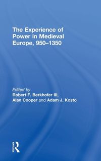 Bild vom Artikel The Experience of Power in Medieval Europe, 950-1350 vom Autor Adam J. Cooper, Alan Berkhofer, R. Kosto