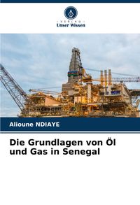 Produktbild: Die Grundlagen von &Ouml;l und Gas in Senegal