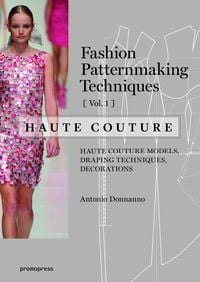 Produktbild: Fashion Patternmaking Techniques &ndash; Haute couture [Vol 1]