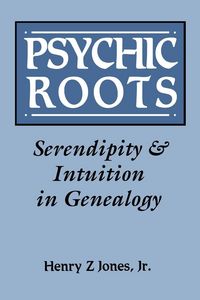 Produktbild: Psychic Roots. Serendipity & Intuition in Genealogy