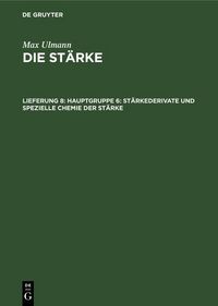 Produktbild: Hauptgruppe 6: St&auml;rkederivate und spezielle Chemie der St&auml;rke
