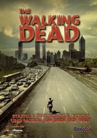 Produktbild: The Walking Dead Staffel 1: Psychologie, Macht und Moral am Ende der Welt (MovieCon Sonderband)
