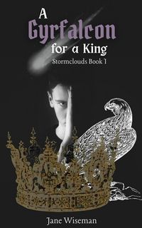 Produktbild: A Gyrfalcon for a King (Stormclouds, #1)
