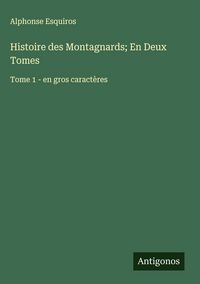 Produktbild: Histoire des Montagnards; En Deux Tomes