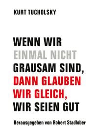 Produktbild: Wenn wir einmal nicht grausam sind, dann glauben wir gleich, wir seien gut