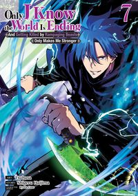 Produktbild: Only I Know the World Is Ending and Getting Killed by Rampaging Beasts Only Makes Me Stronger (Manga) Vol. 7