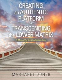 Produktbild: Creating an Authentic Platform and Transcending the Lower Matrix