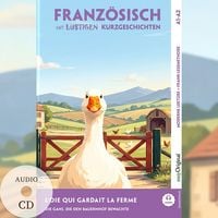 Produktbild: L&rsquo;Oie qui Gardait la Ferme - Franz&ouml;sisch lernen mit lustigen Kurzgeschichten A1-A2 (+ Audio-CD)