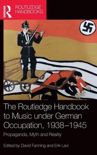 Produktbild: The Routledge Handbook to Music Under German Occupation, 1938-1945