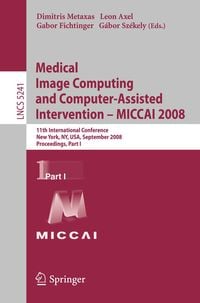 Produktbild: Medical Image Computing and Computer-Assisted Intervention - MICCAI 2008