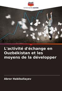 Produktbild: L'activit&eacute; d'&eacute;change en Ouzb&eacute;kistan et les moyens de la d&eacute;velopper