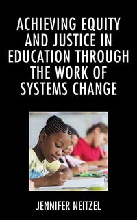 Produktbild: Achieving Equity and Justice in Education through the Work of Systems Change