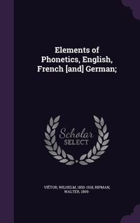 Produktbild: Elements of Phonetics, English, French [and] German;