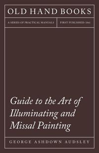 Produktbild: Guide to the Art of Illuminating and Missal Painting