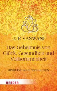 Produktbild: Das Geheimnis von Gl&uuml;ck, Gesundheit und Vollkommenheit
