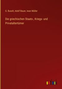 Produktbild: Die griechischen Staats-, Kriegs- und Privataltert&uuml;mer