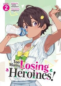 Produktbild: Too Many Losing Heroines! (Light Novel) Vol. 2