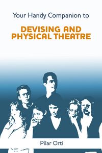 Produktbild: Your Handy Companion to Devising and Physical Theatre