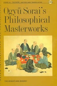 Produktbild: Ogyu Sorai's Philosophical Masterworks: The Bendo and Benmei