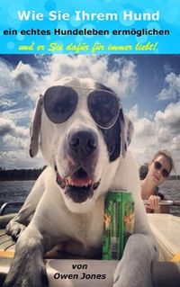 Produktbild: Wie man seinem Hund ein echtes Hundeleben ermoglicht