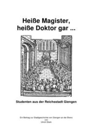 Produktbild: Beitr&auml;ge zur Stadtgeschichte von Giengen an der Brenz / Hei&szlig;e Magister, hei&szlig;e Doktor gar ...