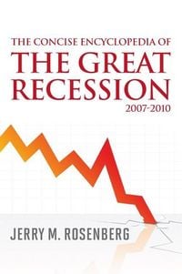 Produktbild: The Concise Encyclopedia of The Great Recession 2007-2010