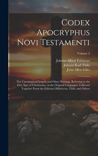 Produktbild: Codex Apocryphus Novi Testamenti: The Uncanonical Gospels and Other Writings, Referring to the First Ages of Christianity; in the Original Languages: