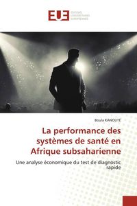 Produktbild: La performance des syst&egrave;mes de sant&eacute; en Afrique subsaharienne