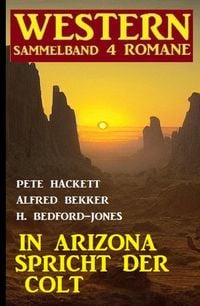 Produktbild: In Arizona spricht der Colt: Western Sammelband 4 Romane