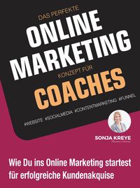 Produktbild: Das Perfekte Online Marketing Konzept f&uuml;r Coaches - Website, Social Media, Content Marketing, Funnel