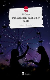 Produktbild: Das M&auml;dchen, das bleiben sollte. Life is a Story - story.one