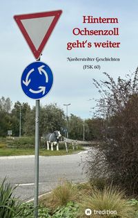 Produktbild: Hinterm Ochsenzoll geht&lsquo;s weiter - &raquo;Ochsenzoll&laquo; ist die n&ouml;rdlichste Station des Hamburger U-Bahn-Netzes und f&uuml;r viele das Ende der Welt. Aaaber: Hinte