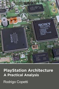 Bild vom Artikel PlayStation Architecture (Architecture of Consoles: A Practical Analysis, #6) vom Autor Rodrigo Copetti