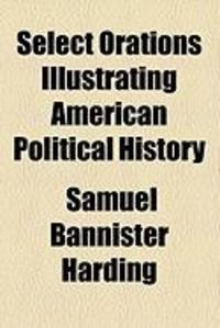 Produktbild: Select Orations Illustrating American Political History