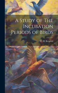 Produktbild: A Study of The Incubation Periods of Birds