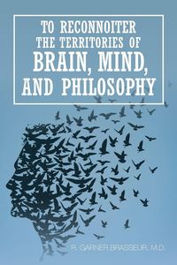 Produktbild: To Reconnoiter the Territories of Brain, Mind, and Philosophy