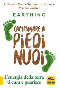 Produktbild: Earthing. Camminare a piedi nudi. L'energia della terra ti cura e guarisce