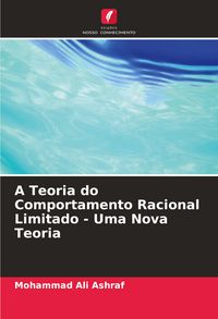 Produktbild: A Teoria do Comportamento Racional Limitado - Uma Nova Teoria