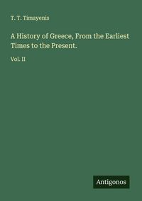 Produktbild: A History of Greece, From the Earliest Times to the Present.