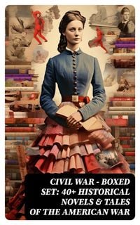 Produktbild: Civil War - Boxed Set: 40+ Historical Novels & Tales of the American War