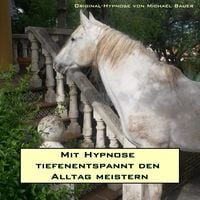Produktbild: Mit Hypnose tiefenentspannt den Alltag meistern