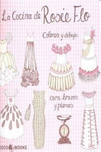 Produktbild: La Cocina de Rosie Flo : Colorea y dibuja cara, brazos y piernas