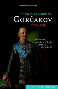 Produktbild: F&uuml;rst Aleksandr M. Gorčakov (1798&ndash;1883)
